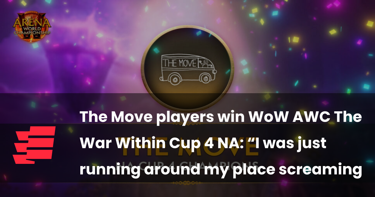 Игроки The Move выигрывают WoW AWC The War Within Cup 4 NA: «Я просто бегал по дому и кричал во все горло».